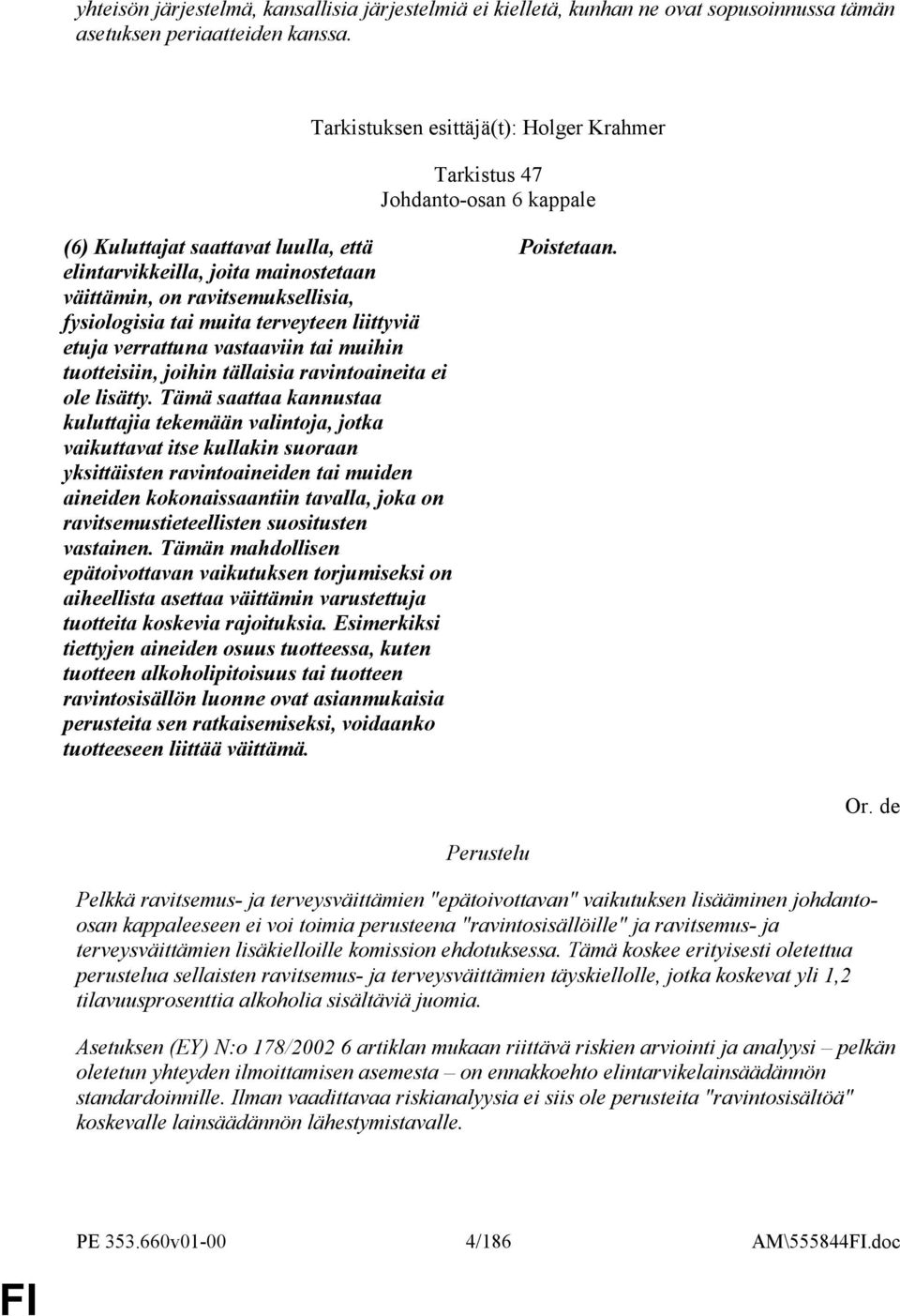 tai muita terveyteen liittyviä etuja verrattuna vastaaviin tai muihin tuotteisiin, joihin tällaisia ravintoaineita ei ole lisätty.