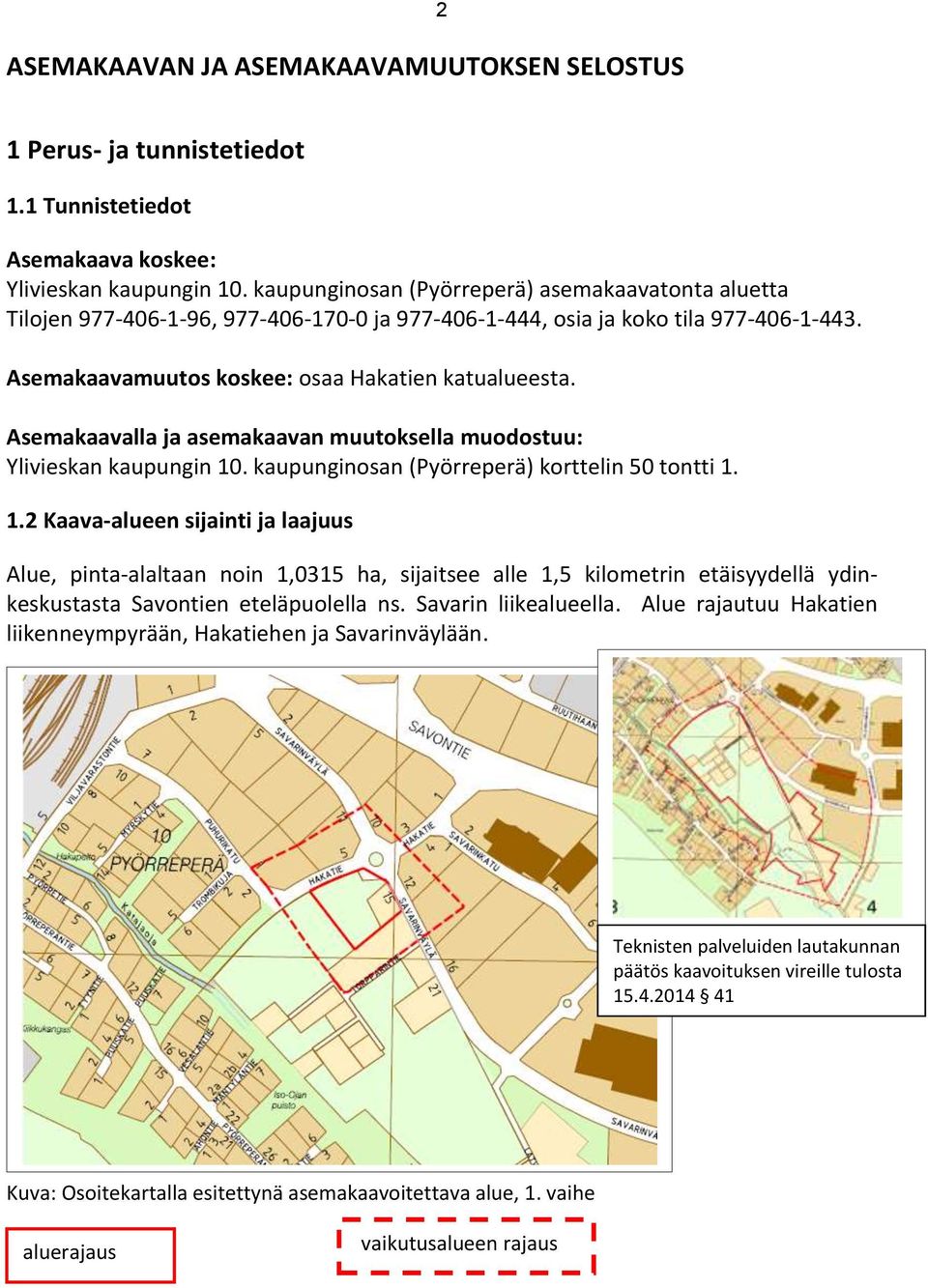 Asemakaavalla ja asemakaavan muutoksella muodostuu: Ylivieskan kaupungin 10