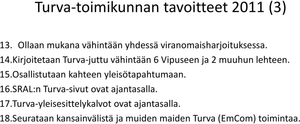 Kirjoitetaan Turva-juttu vähintään 6 Vipuseen ja 2 muuhun lehteen. 15.