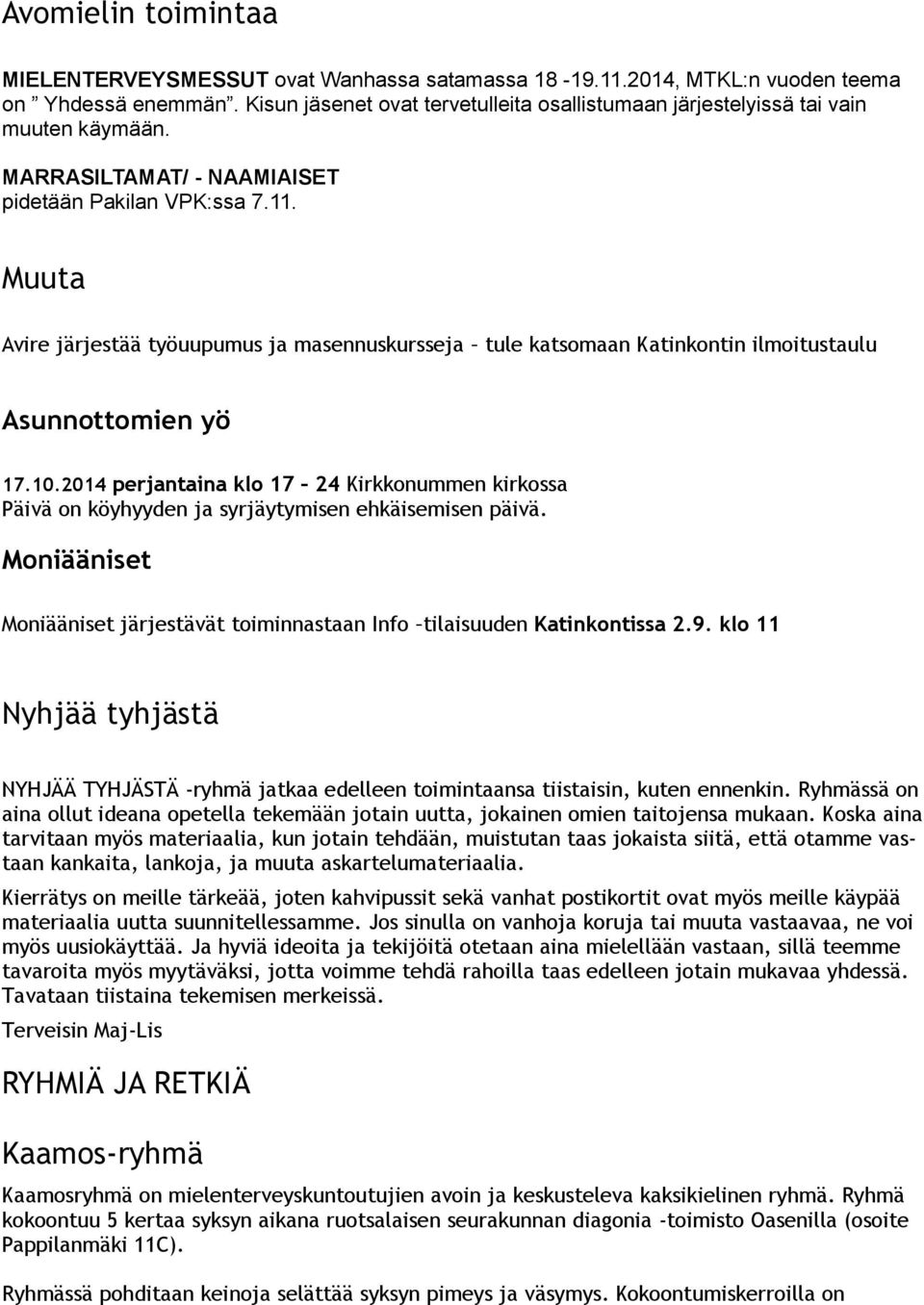 Muuta Avire järjestää työuupumus ja masennuskursseja tule katsomaan Katinkontin ilmoitustaulu Asunnottomien yö 17.10.