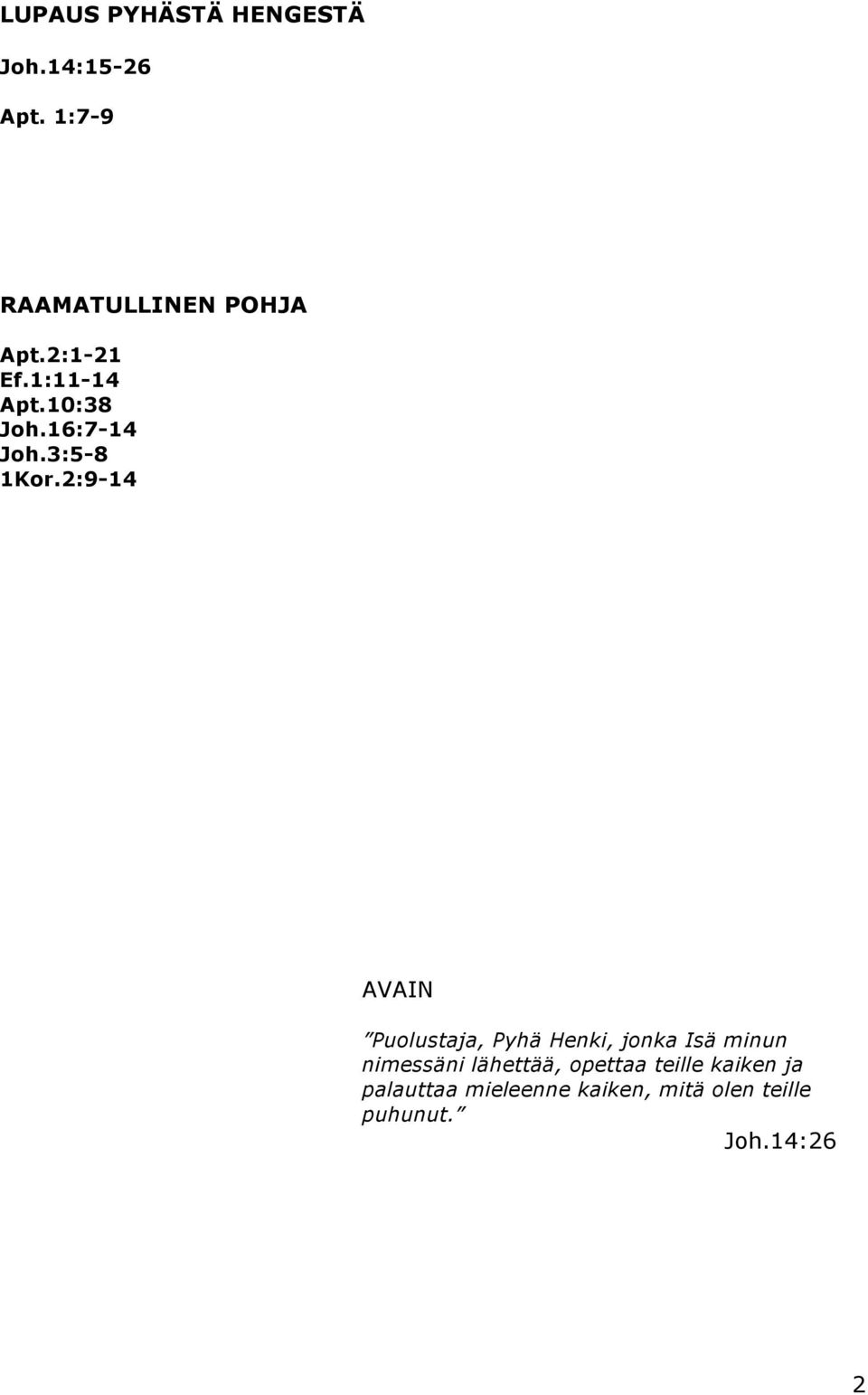 2:9-14 AVAIN Puolustaja, Pyhä Henki, jonka Isä minun nimessäni lähettää,