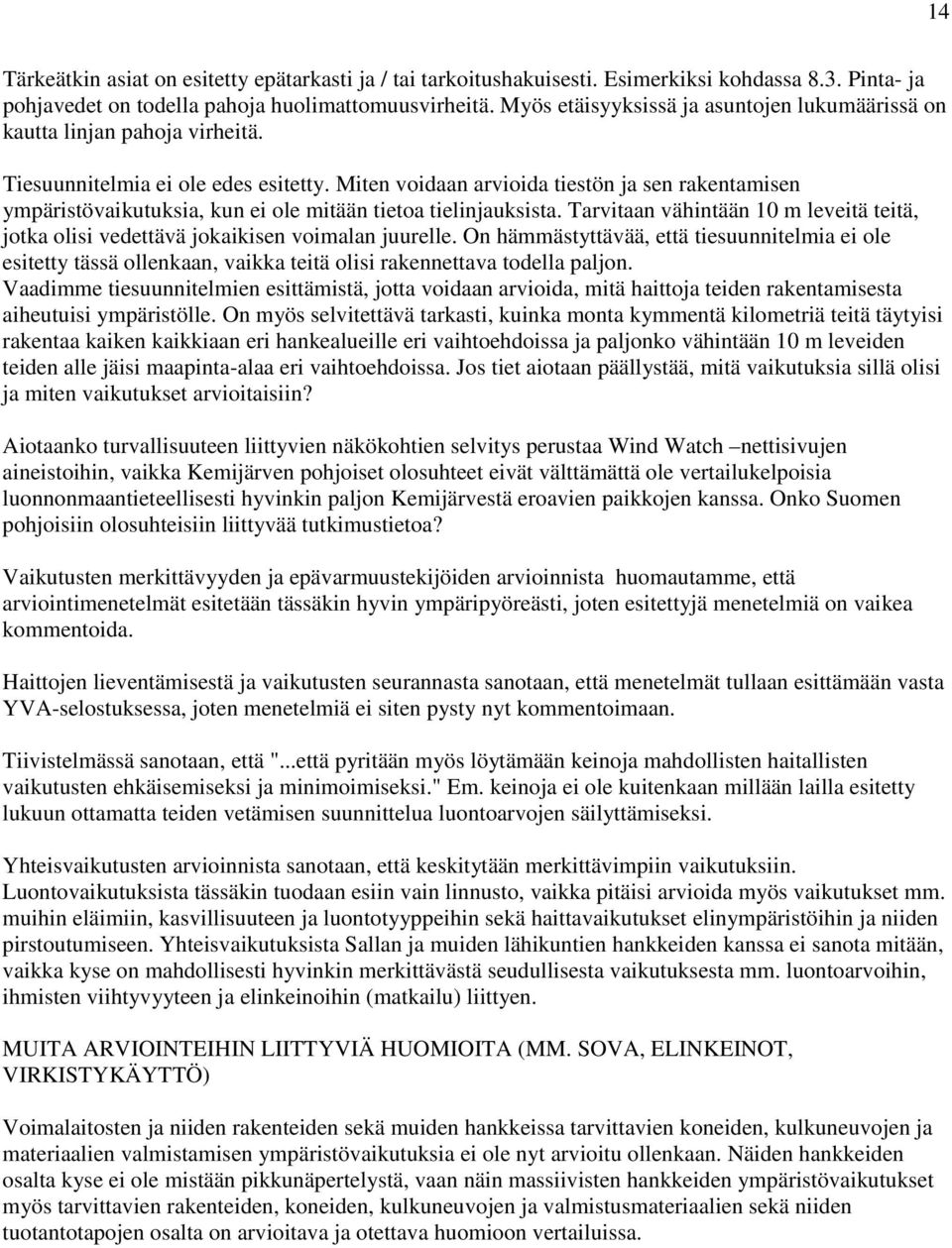 Miten voidaan arvioida tiestön ja sen rakentamisen ympäristövaikutuksia, kun ei ole mitään tietoa tielinjauksista.