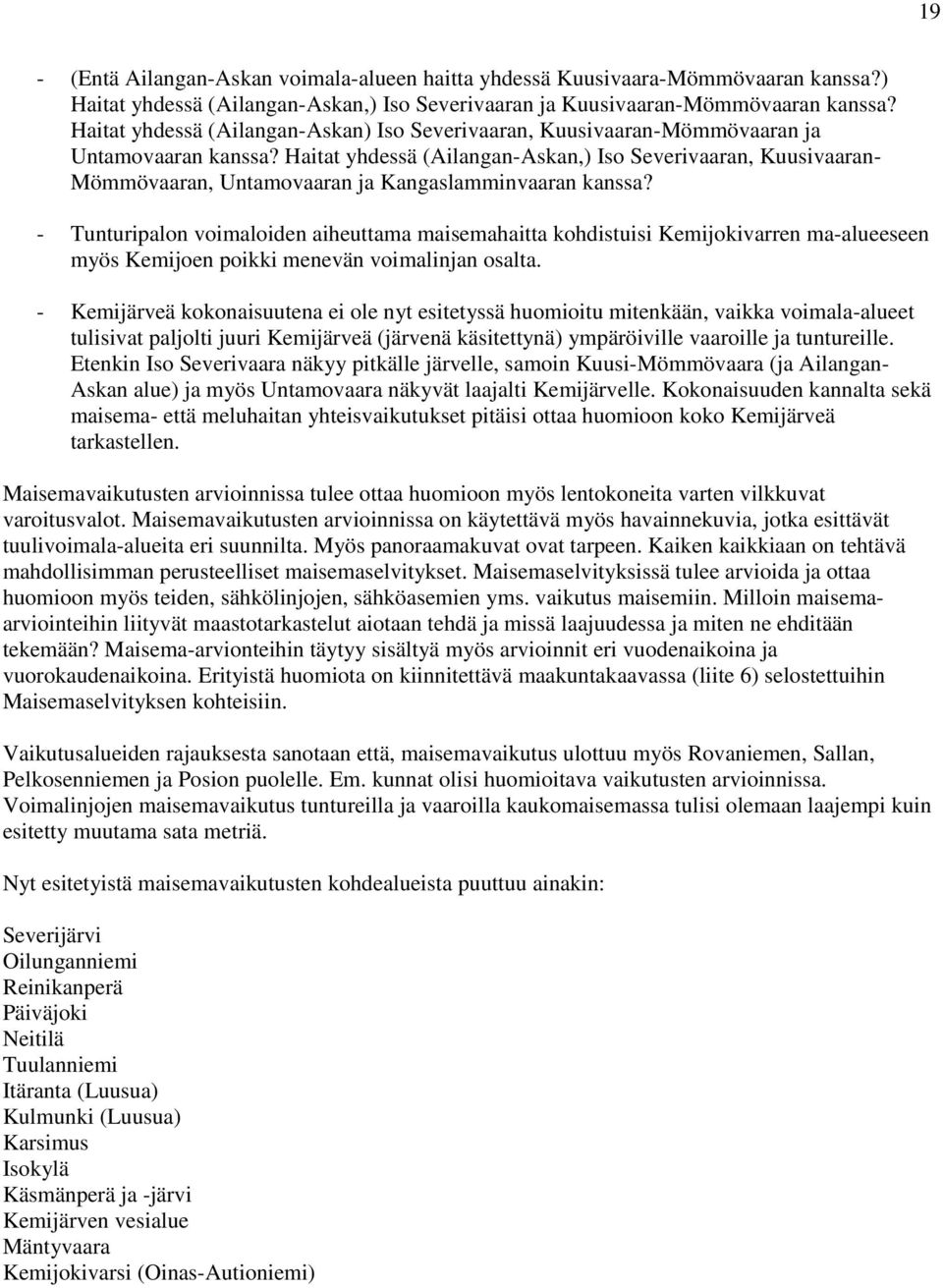 Haitat yhdessä (Ailangan-Askan,) Iso Severivaaran, Kuusivaaran- Mömmövaaran, Untamovaaran ja Kangaslamminvaaran kanssa?