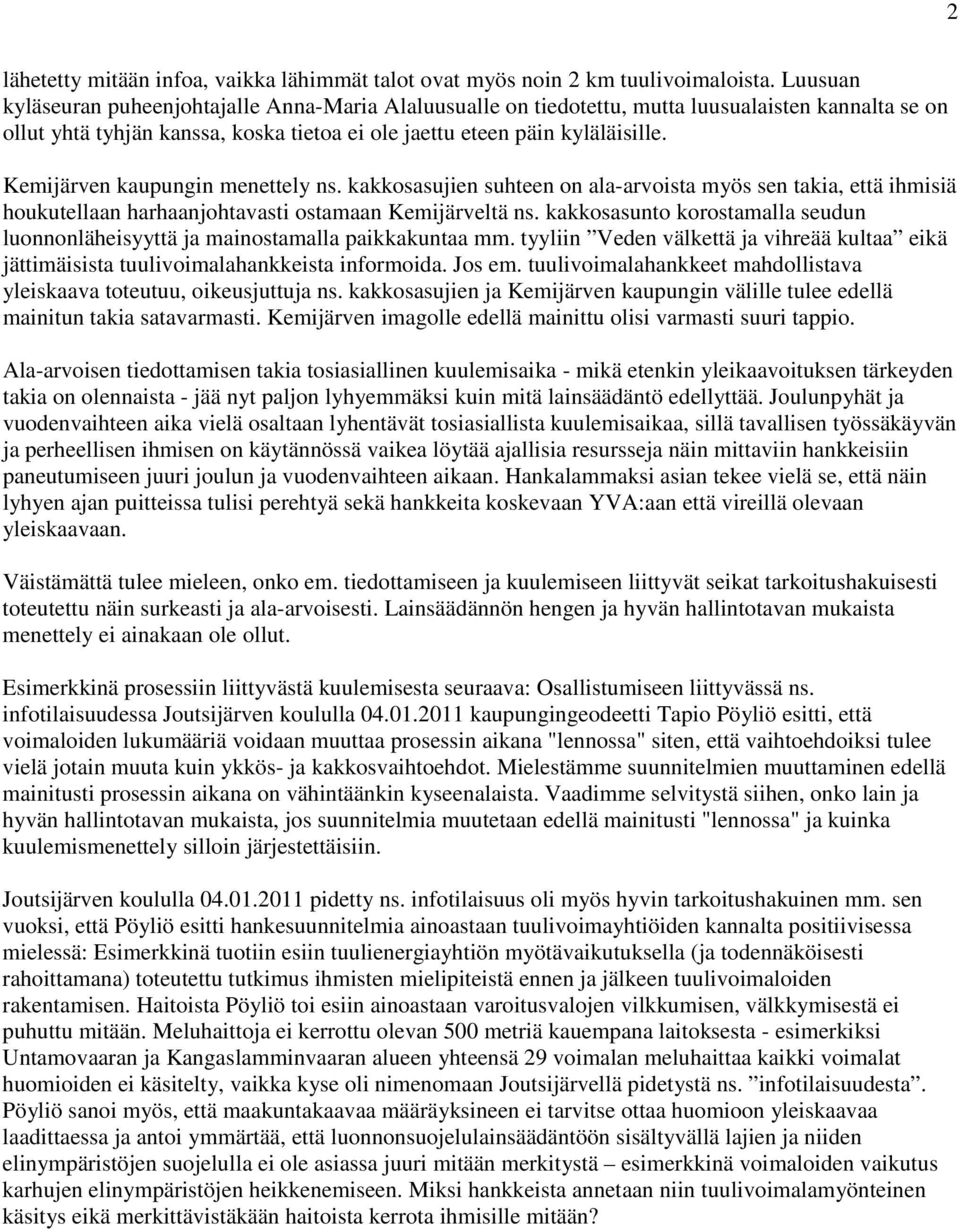 Kemijärven kaupungin menettely ns. kakkosasujien suhteen on ala-arvoista myös sen takia, että ihmisiä houkutellaan harhaanjohtavasti ostamaan Kemijärveltä ns.