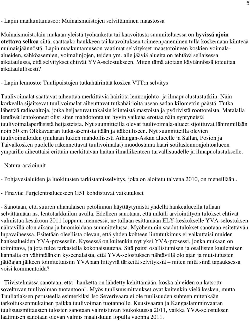 Lapin maakuntamuseon vaatimat selvitykset maastotöineen koskien voimalaalueiden, sähköasemien, voimalinjojen, teiden ym.