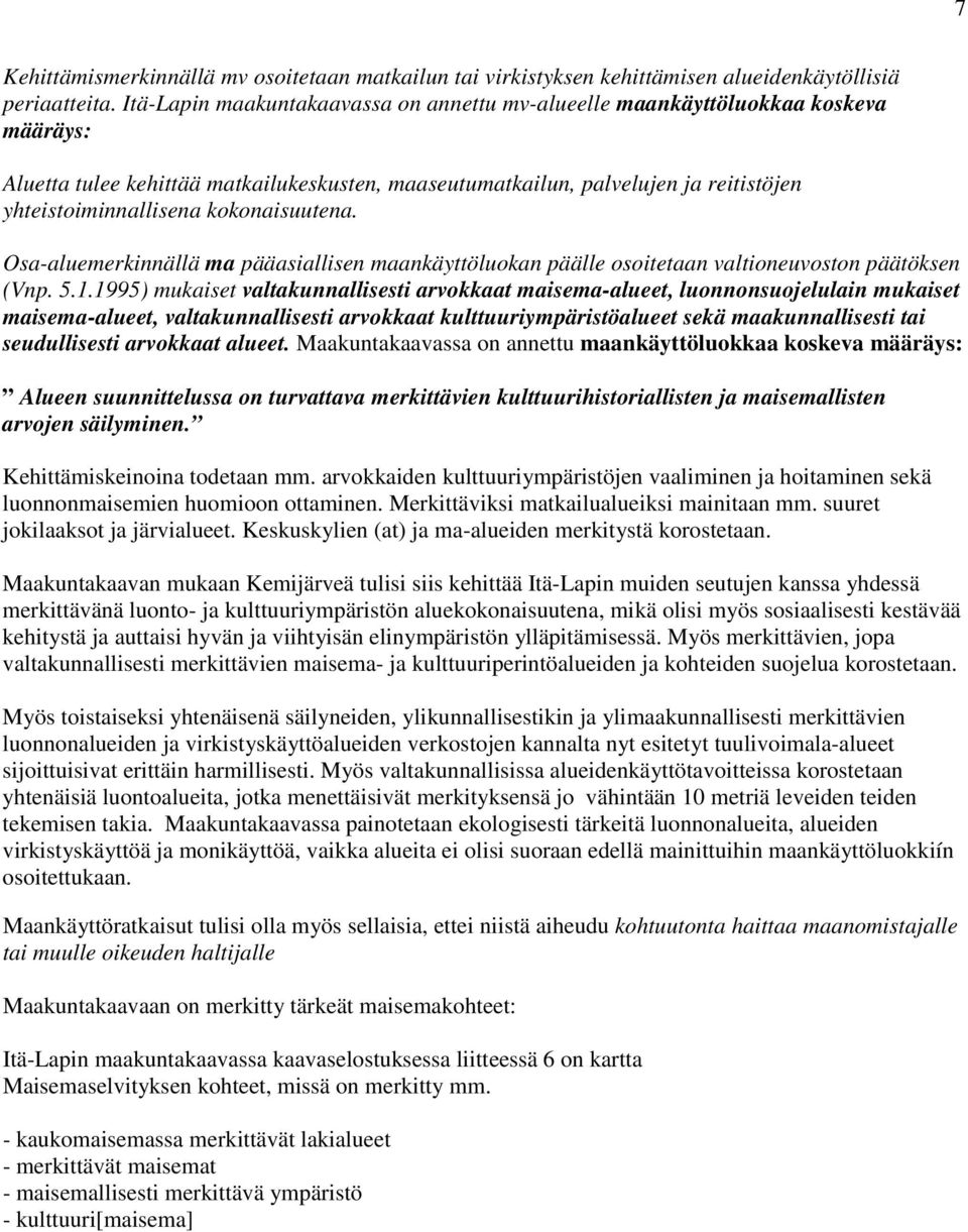 kokonaisuutena. Osa-aluemerkinnällä ma pääasiallisen maankäyttöluokan päälle osoitetaan valtioneuvoston päätöksen (Vnp. 5.1.