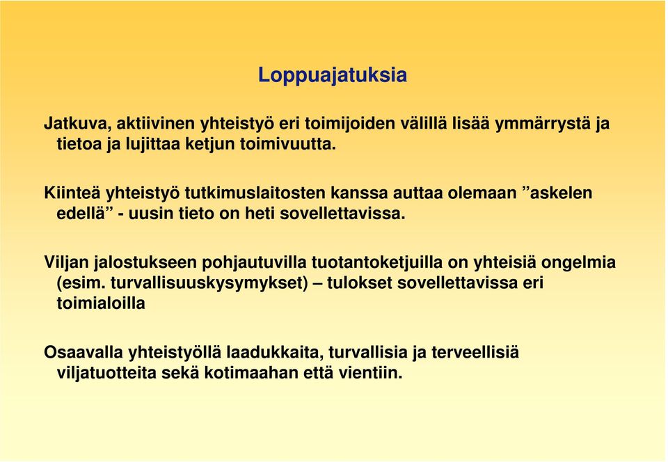 Viljan jalostukseen pohjautuvilla tuotantoketjuilla on yhteisiä ongelmia (esim.