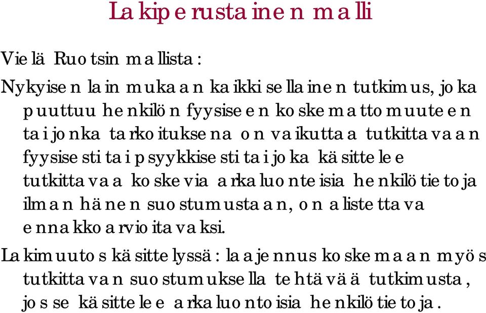 tutkittavaa koskevia arkaluonteisia henkilötietoja ilman hänen suostumustaan, on alistettava ennakkoarvioitavaksi.