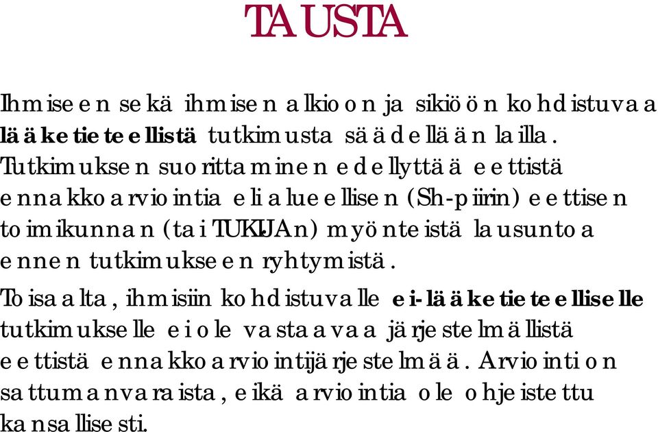 myönteistä lausuntoa ennen tutkimukseen ryhtymistä.