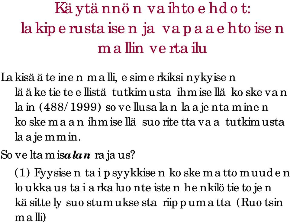 koskemaan ihmisellä suoritettavaa tutkimusta laajemmin. Soveltamisalan rajaus?