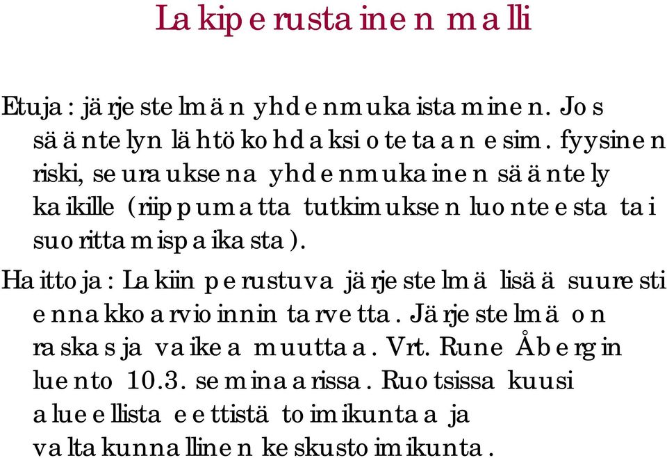 suorittamispaikasta). Haittoja: Lakiin perustuva järjestelmä lisää suuresti ennakkoarvioinnin tarvetta.