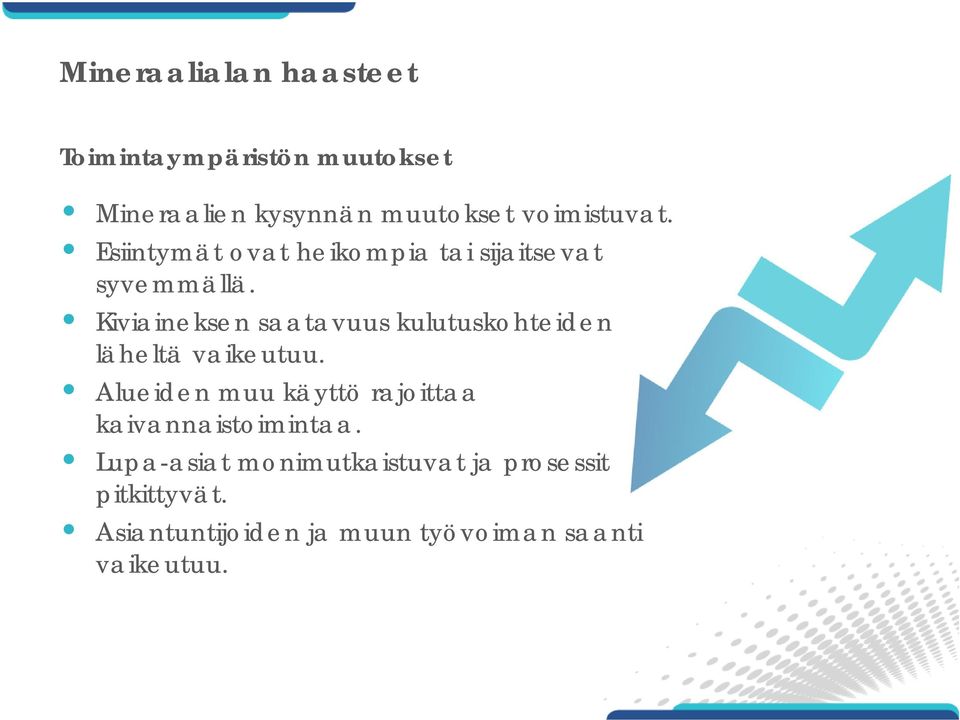 Kiviaineksen saatavuus kulutuskohteiden läheltä vaikeutuu.