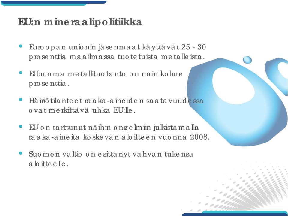 Häiriötilanteet raaka-aineiden saatavuudessa ovat merkittävä uhka EU:lle.