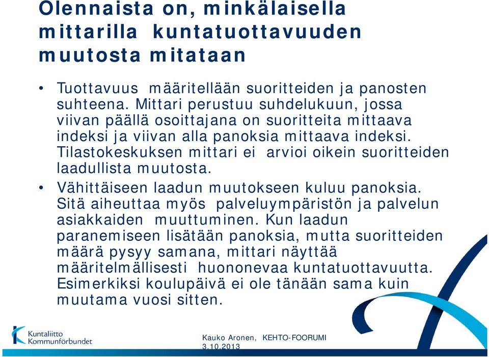 Tilastokeskuksen mittari ei arvioi oikein suoritteiden laadullista muutosta. Vähittäiseen laadun muutokseen kuluu panoksia.