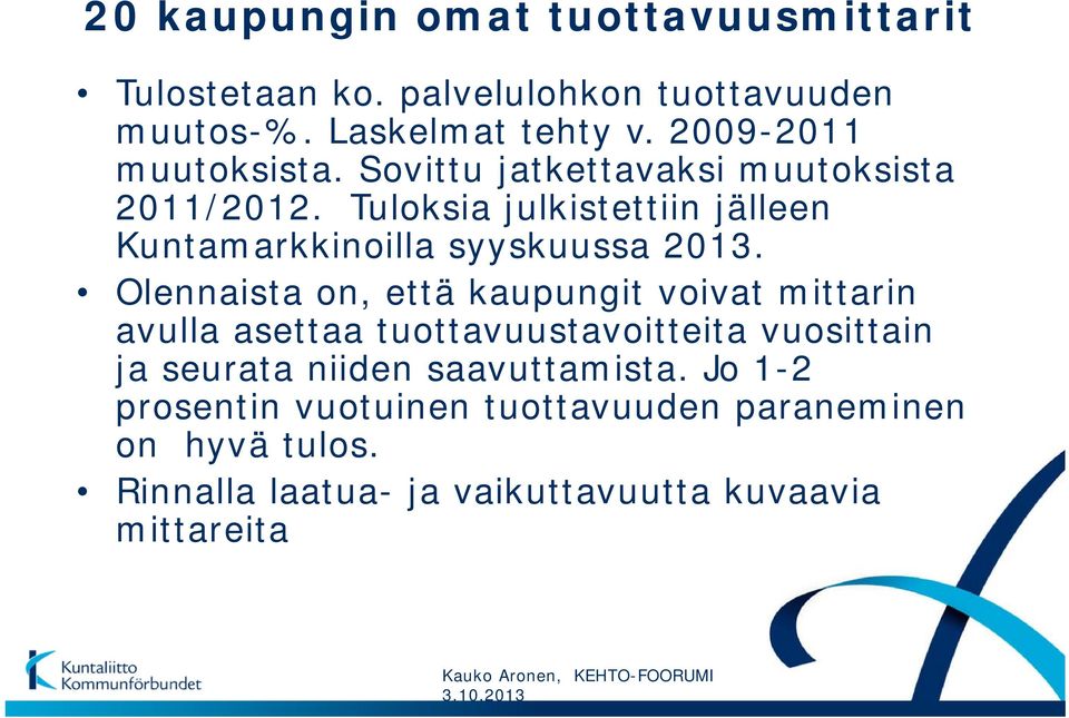 Tuloksia julkistettiin jälleen Kuntamarkkinoilla syyskuussa 2013.