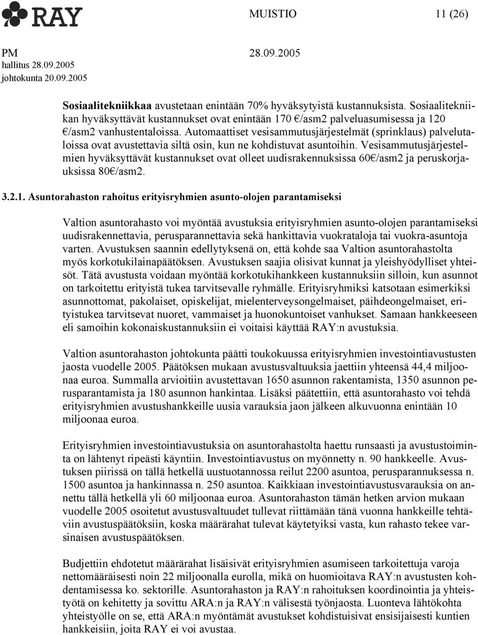 Automaattiset vesisammutusjärjestelmät (sprinklaus) palvelutaloissa ovat avustettavia siltä osin, kun ne kohdistuvat asuntoihin.