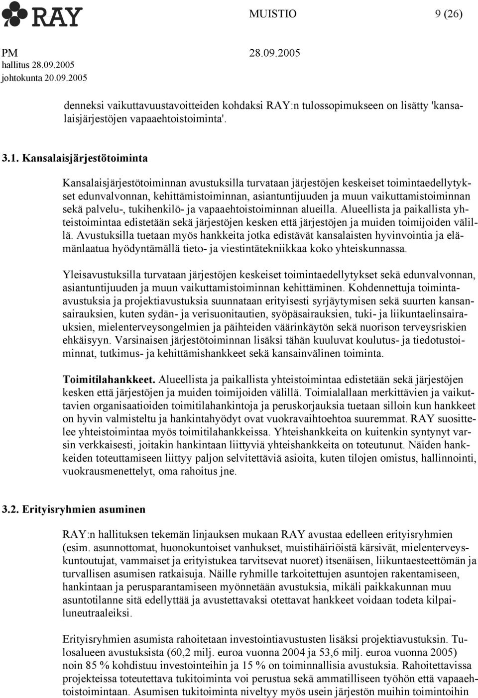 vaikuttamistoiminnan sekä palvelu-, tukihenkilö- ja vapaaehtoistoiminnan alueilla.