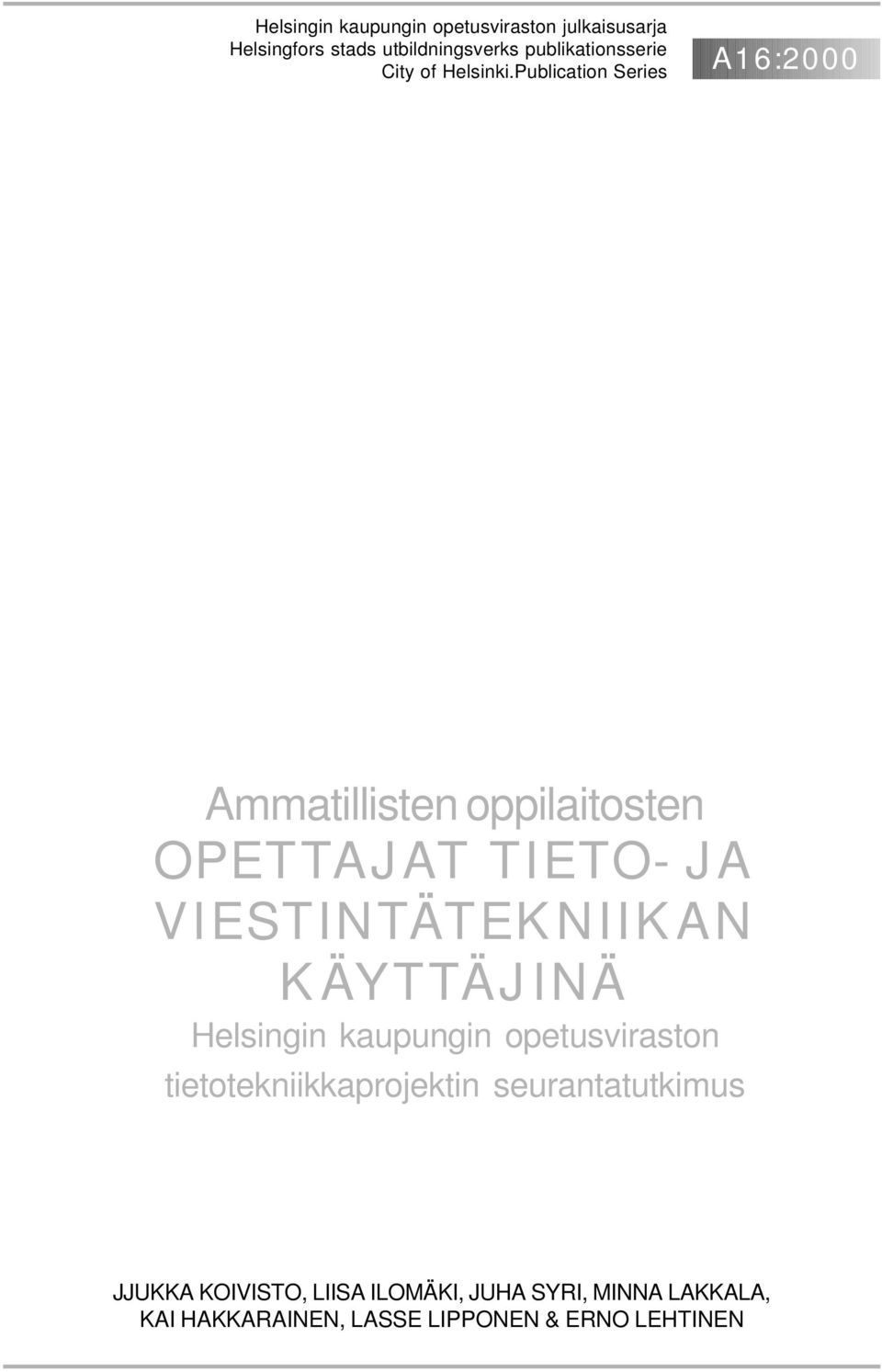 Publication Series A16:2000 Ammatillisten oppilaitosten OPETTAJAT TIETO- JA VIESTINTÄTEKNIIKAN