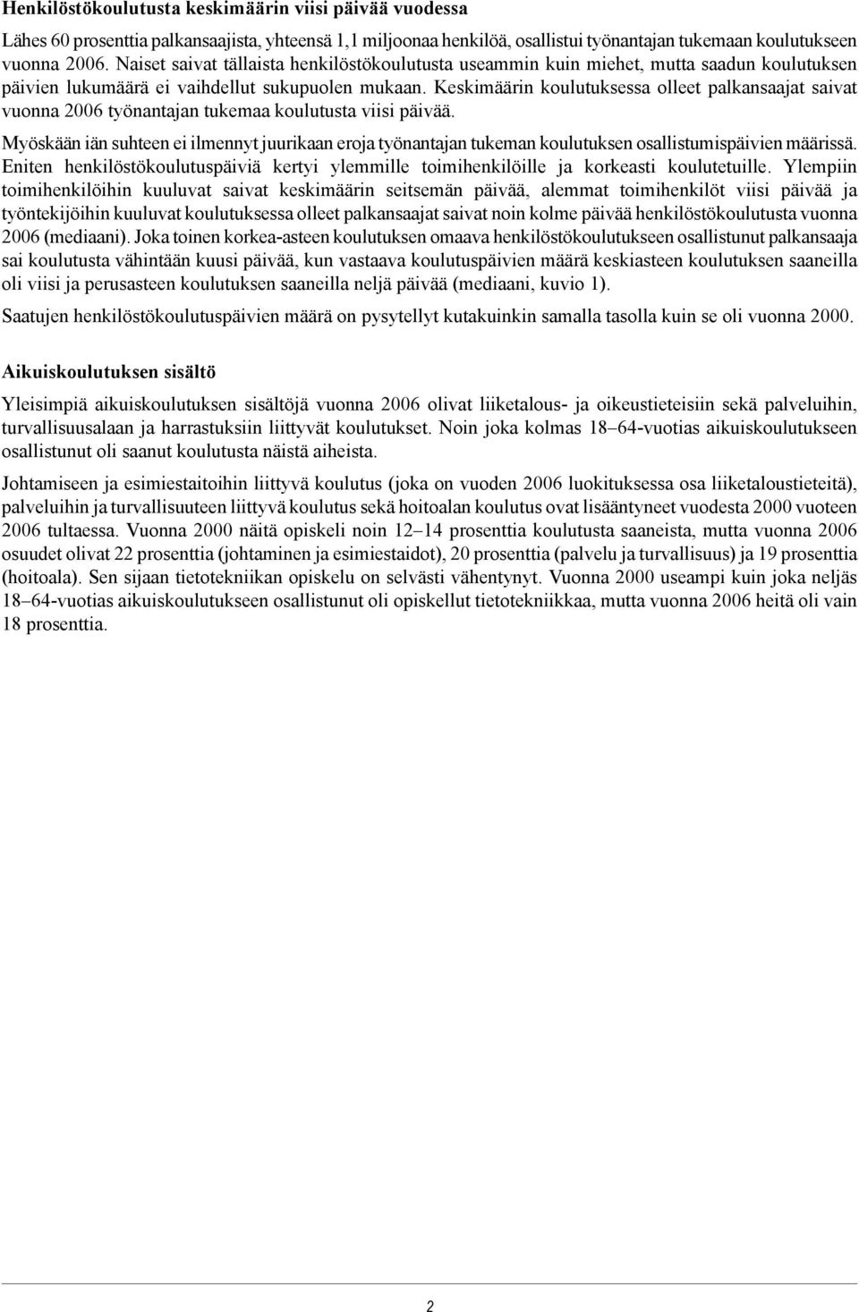 Keskimäärin koulutuksessa olleet palkansaajat saivat vuonna 2006 työnantajan tukemaa koulutusta viisi päivää.