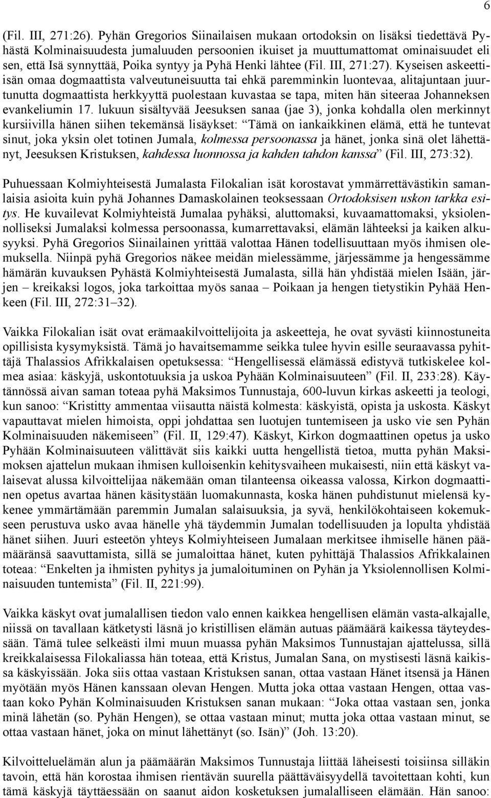 Pyhä Henki lähtee (Fil. III, 271:27).