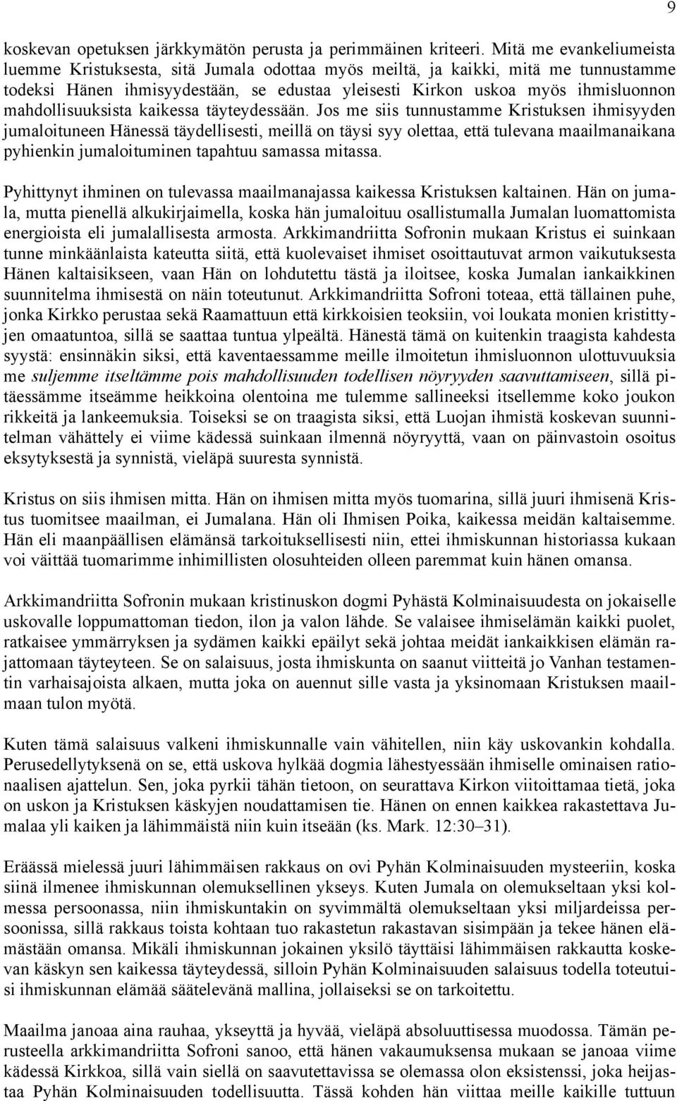 mahdollisuuksista kaikessa täyteydessään.