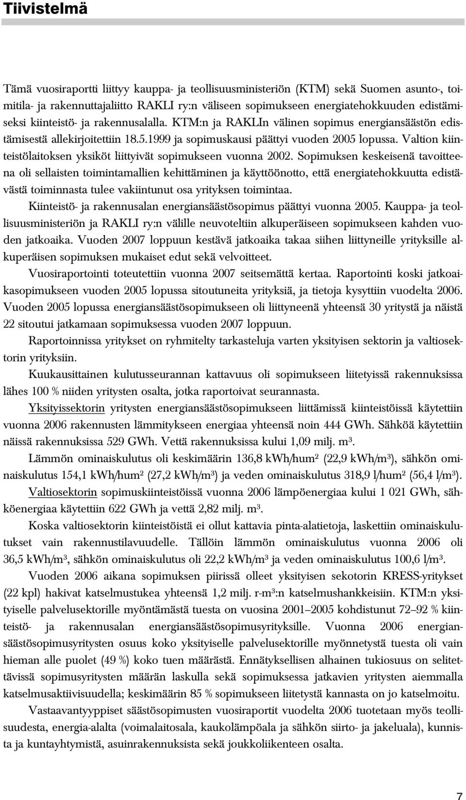 Valtion kiinteistölaitoksen yksiköt liittyivät sopimukseen vuonna 22.