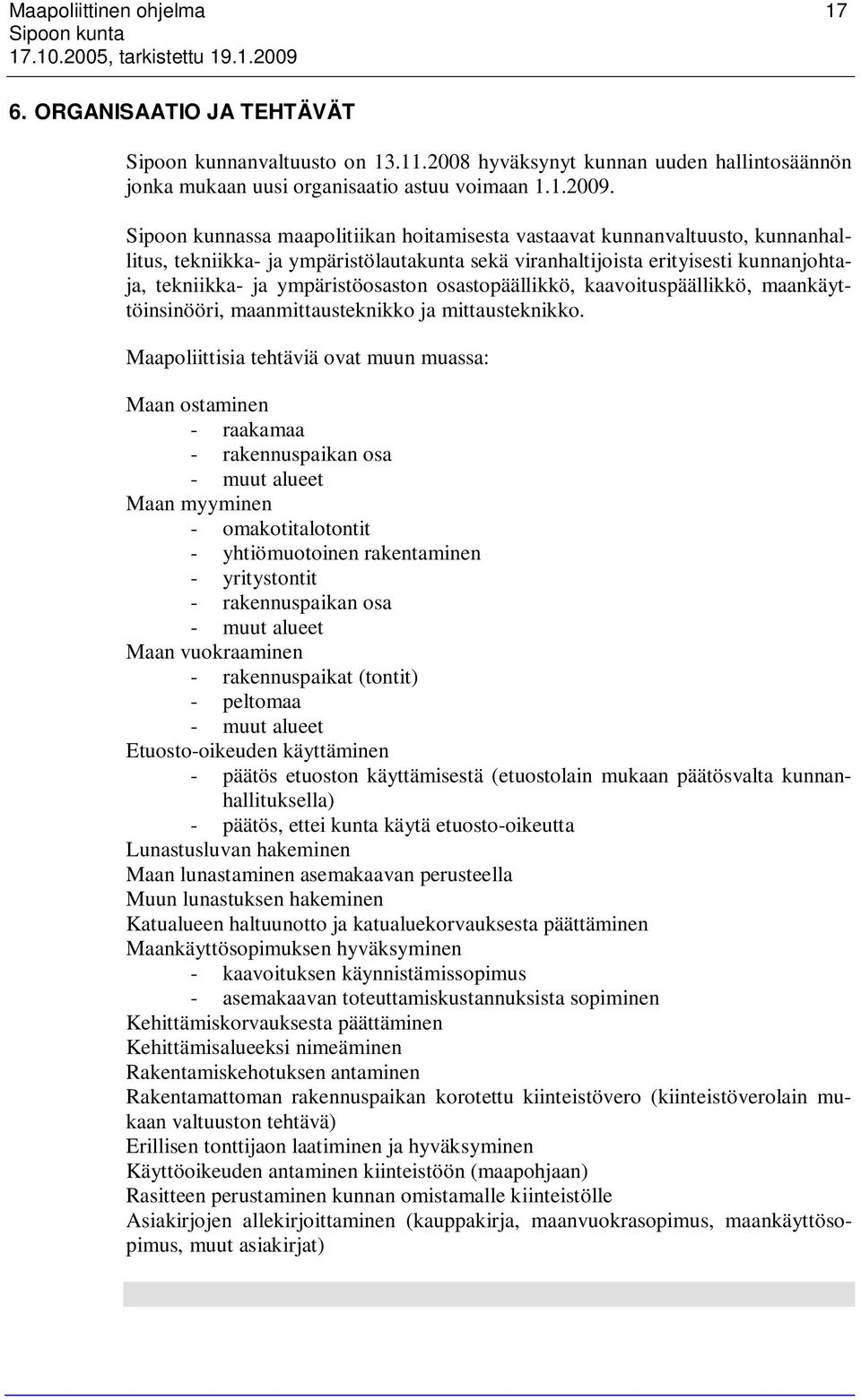 osastopäällikkö, kaavoituspäällikkö, maankäyttöinsinööri, maanmittausteknikko ja mittausteknikko.