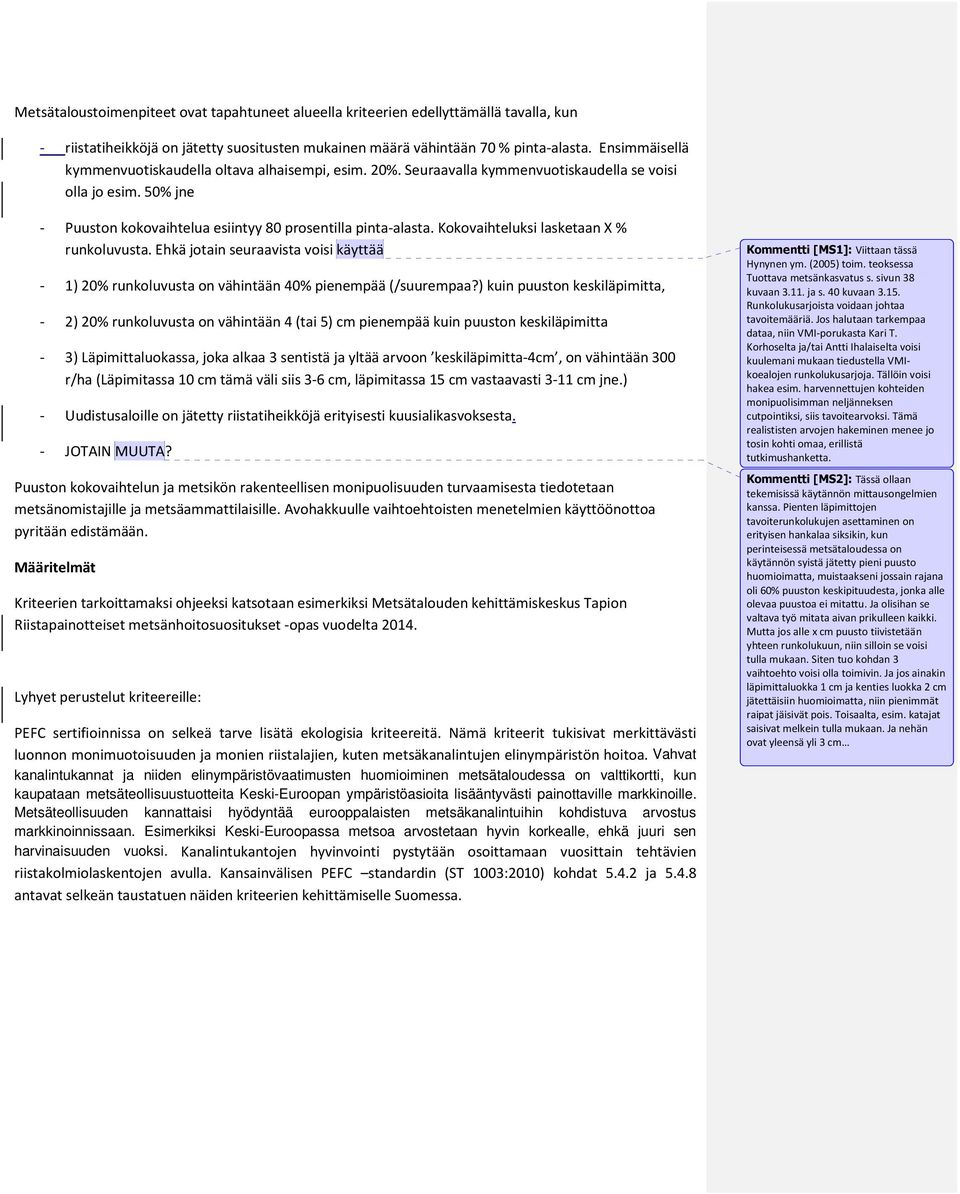 Kokovaihteluksi lasketaan X % runkoluvusta. Ehkä jotain seuraavista voisi käyttää - 1) 20% runkoluvusta on vähintään 40% pienempää (/suurempaa?