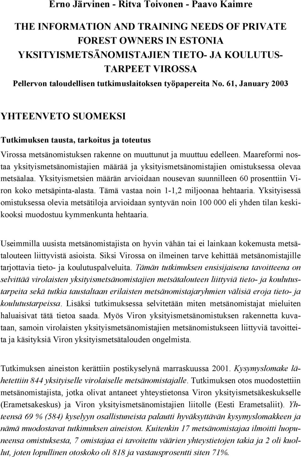 Maareformi nostaa yksityismetsänomistajien määrää ja yksityismetsänomistajien omistuksessa olevaa metsäalaa.