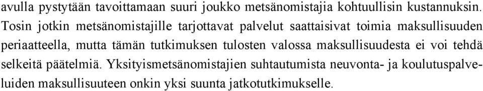 periaatteella, mutta tämän tutkimuksen tulosten valossa maksullisuudesta ei voi tehdä selkeitä