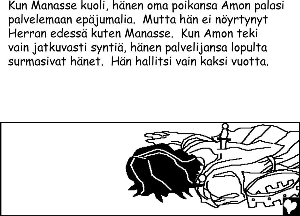 Mutta hän ei nöyrtynyt Herran edessä kuten Manasse.