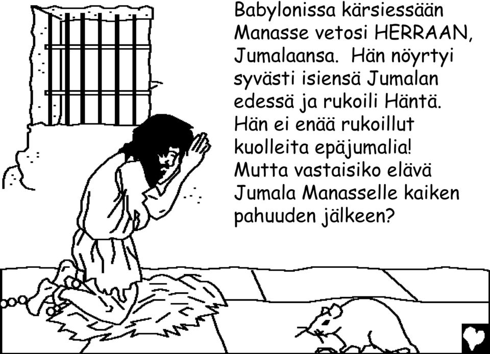 Hän nöyrtyi syvästi isiensä Jumalan edessä ja rukoili