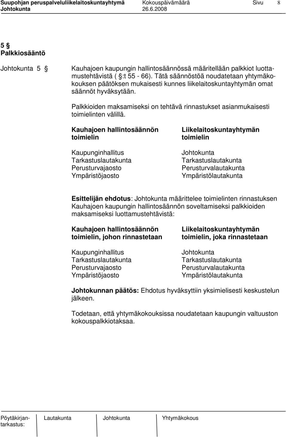 Palkkioiden maksamiseksi on tehtävä rinnastukset asianmukaisesti toimielinten välillä.