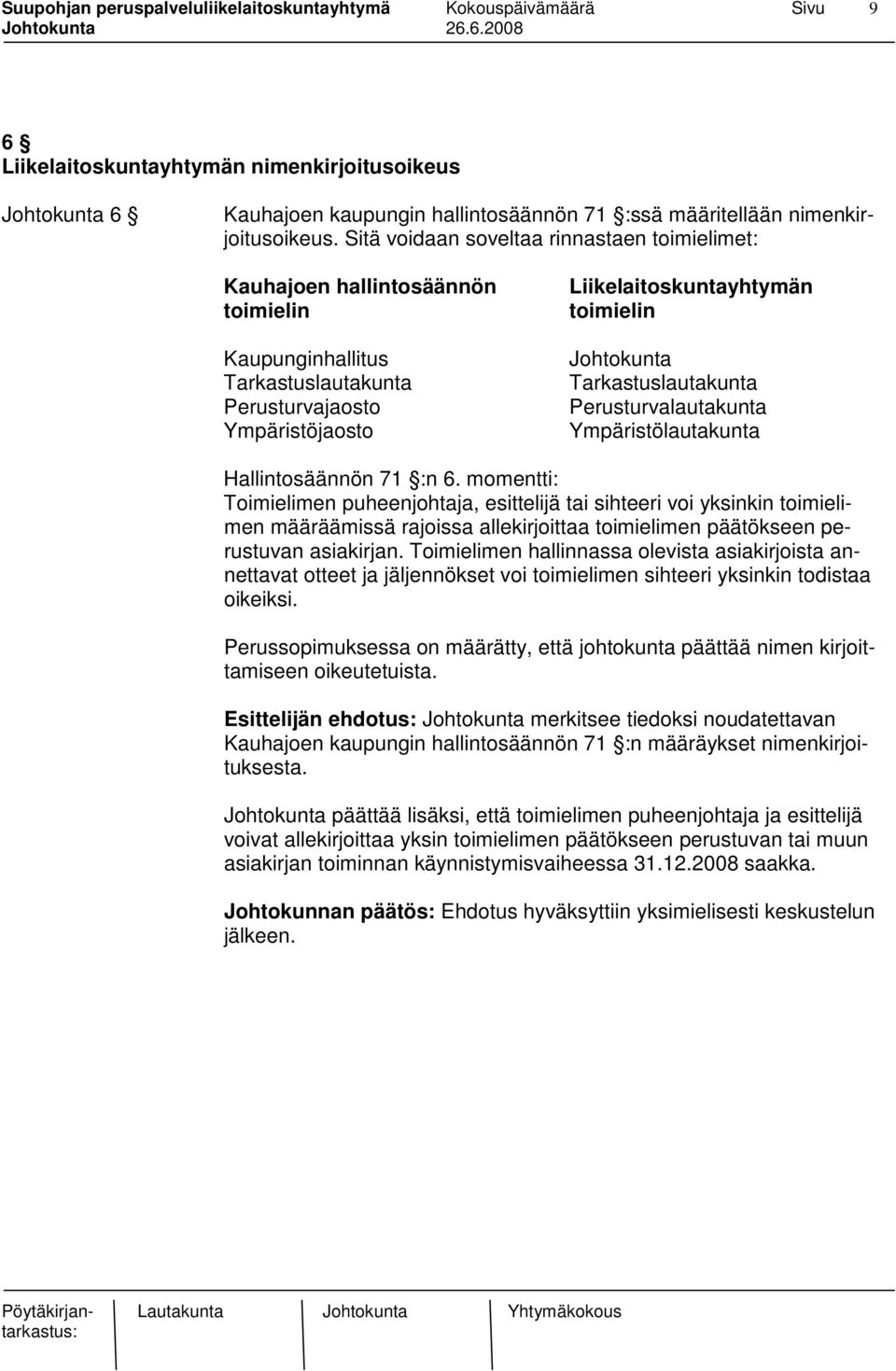 Tarkastuslautakunta Perusturvalautakunta Ympäristölautakunta Hallintosäännön 71 :n 6.