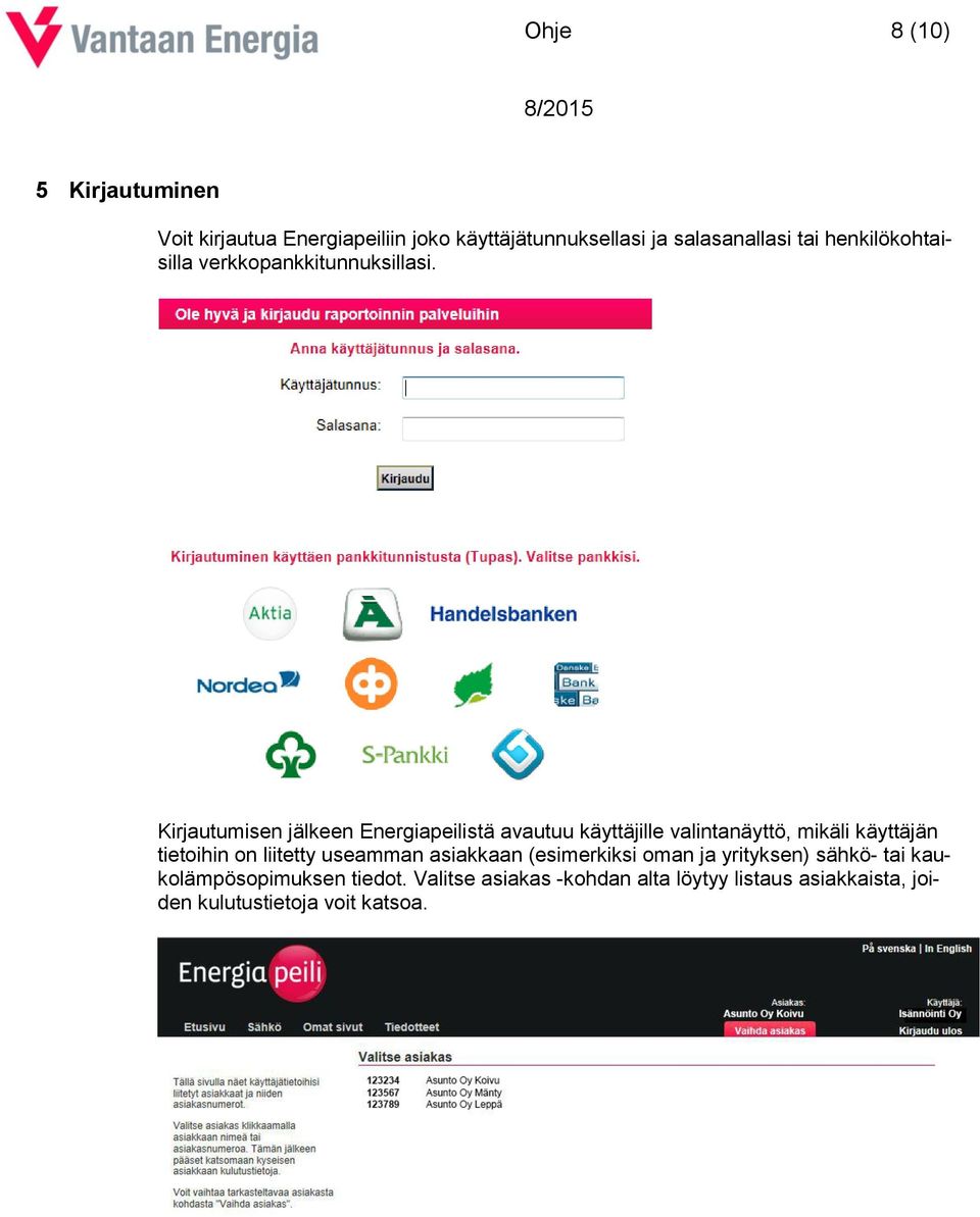 Kirjautumisen jälkeen Energiapeilistä avautuu käyttäjille valintanäyttö, mikäli käyttäjän tietoihin on liitetty
