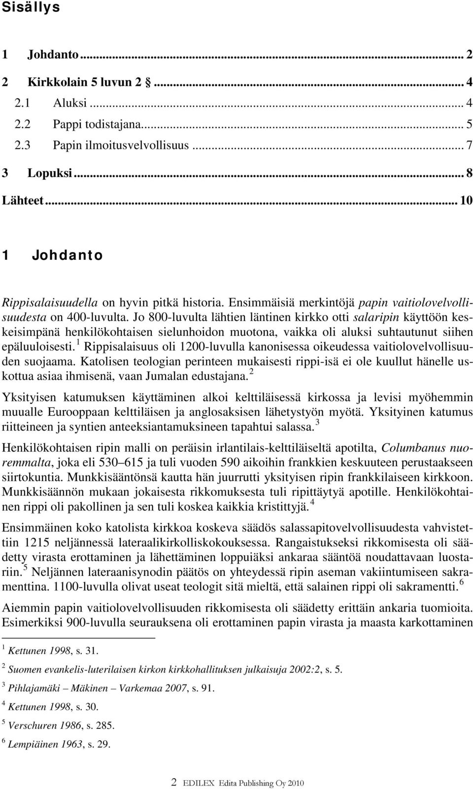 Jo 800-luvulta lähtien läntinen kirkko otti salaripin käyttöön keskeisimpänä henkilökohtaisen sielunhoidon muotona, vaikka oli aluksi suhtautunut siihen epäluuloisesti.