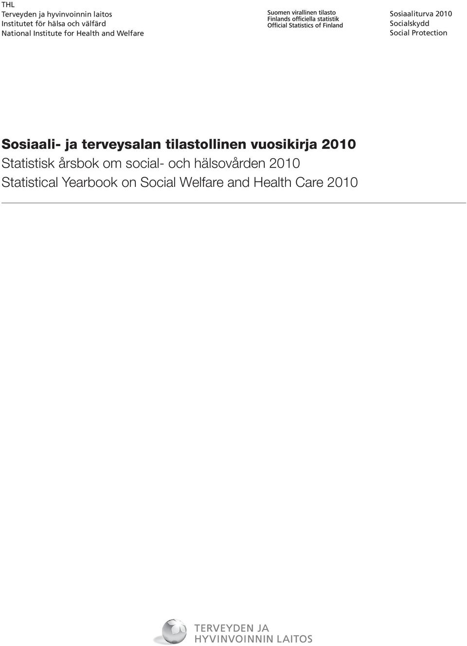 Sosiaali- ja terveysalan tilastollinen vuosikirja 2010 Statistisk årsbok om