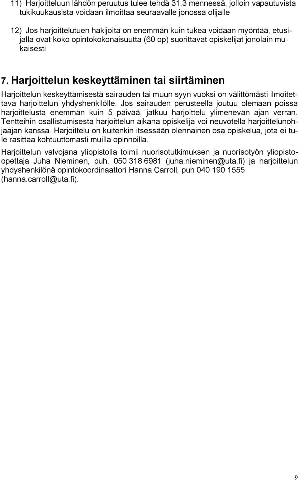 opintokokonaisuutta (60 op) suorittavat opiskelijat jonolain mukaisesti 7.