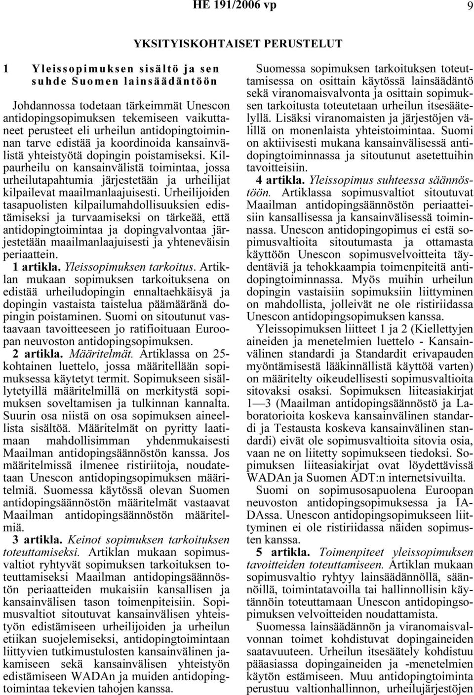 Kilpaurheilu on kansainvälistä toimintaa, jossa urheilutapahtumia järjestetään ja urheilijat kilpailevat maailmanlaajuisesti.