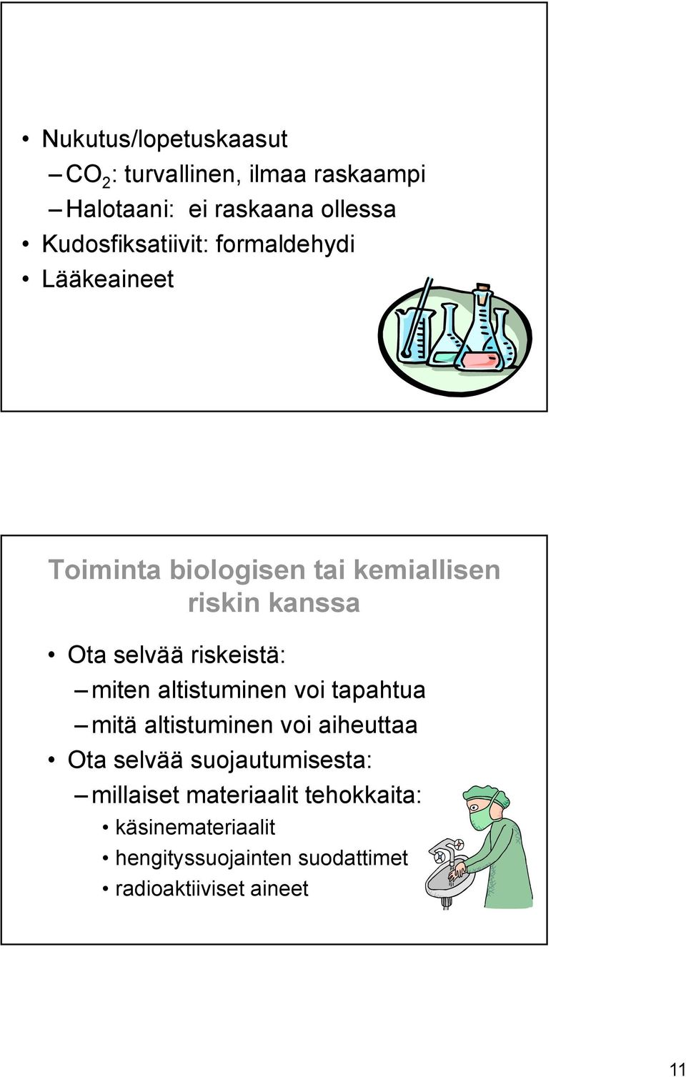 selvää riskeistä: miten altistuminen voi tapahtua mitä altistuminen voi aiheuttaa Ota selvää