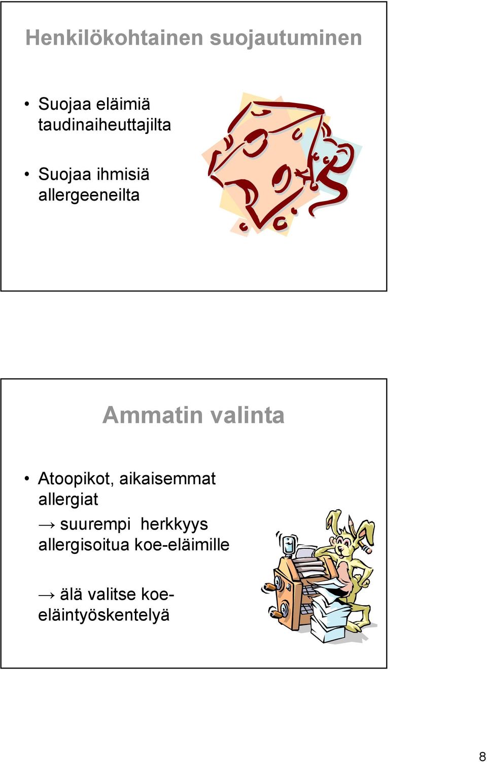 Ammatin valinta Atoopikot, aikaisemmat allergiat