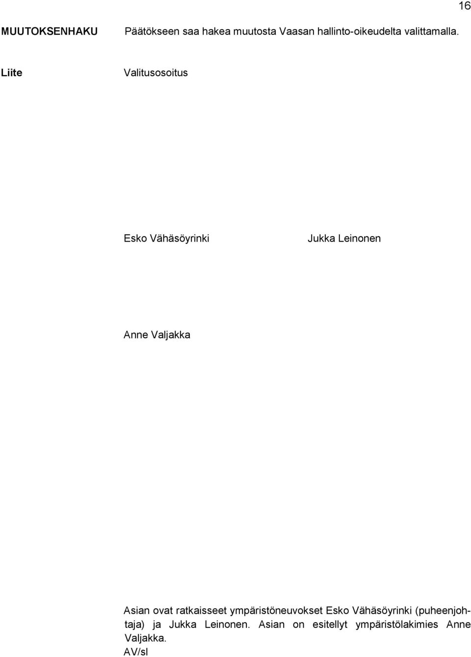 Liite Valitusosoitus Esko Vähäsöyrinki Jukka Leinonen Anne Valjakka Asian