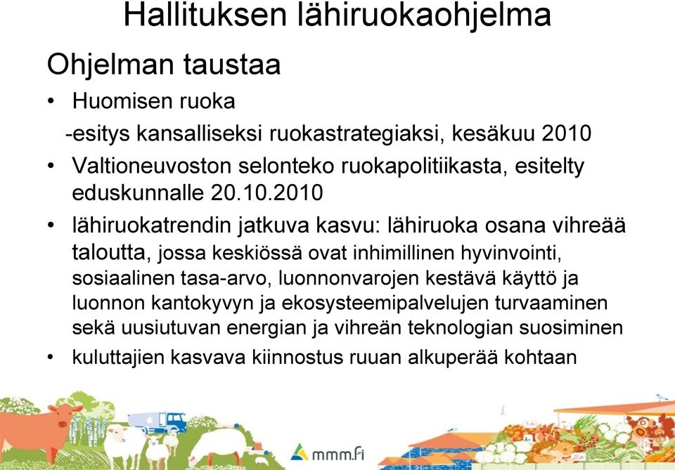 2010 lähiruokatrendin jatkuva kasvu: lähiruoka osana vihreää taloutta, jossa keskiössä ovat inhimillinen hyvinvointi, sosiaalinen