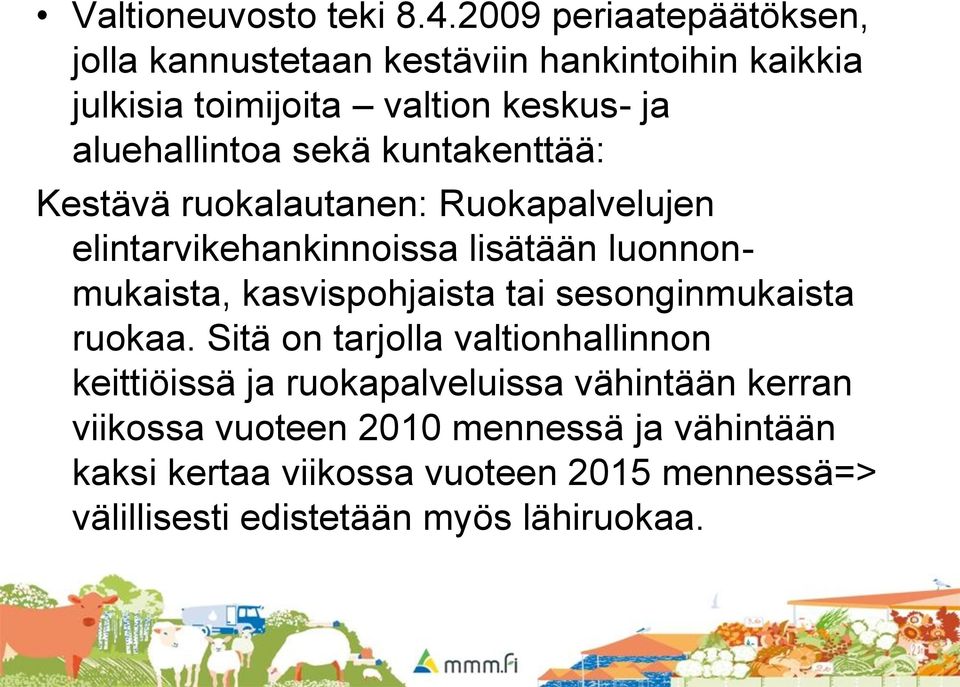 sekä kuntakenttää: Kestävä ruokalautanen: Ruokapalvelujen elintarvikehankinnoissa lisätään luonnonmukaista, kasvispohjaista tai