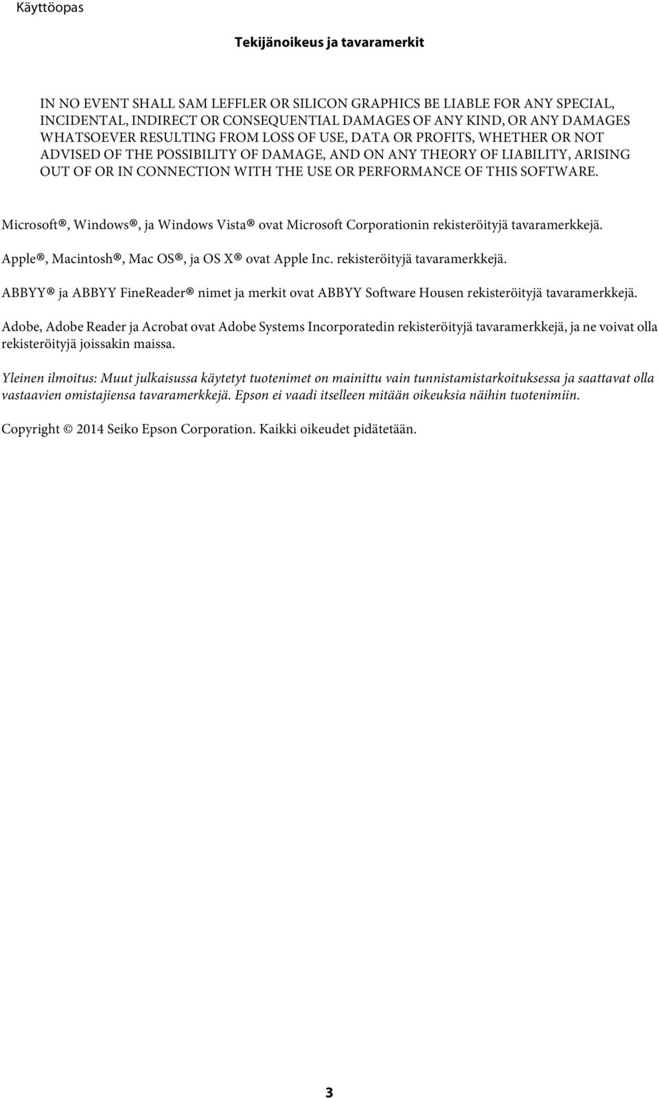 SOFTWARE. Microsoft, Windows, ja Windows Vista ovat Microsoft Corporationin rekisteröityjä tavaramerkkejä.