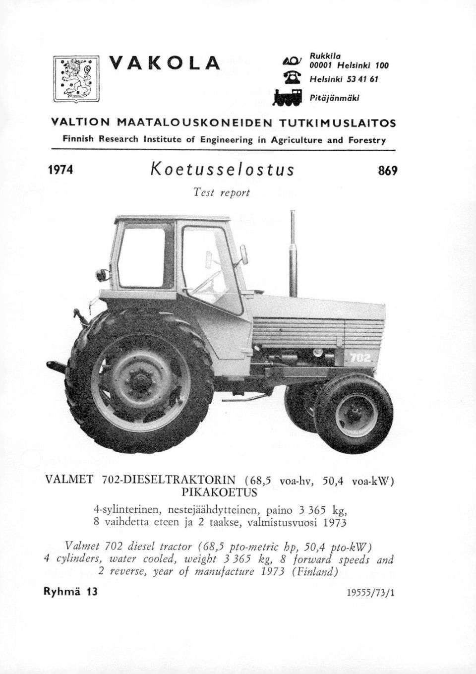 4-sylinterinen, nestejaahdytteinen, paino 3 365 kg, 8 vaihdetta eteen ja 2 taakse, vahnistusvuosi 1973 Valmet 702 diesel tractor (68)5