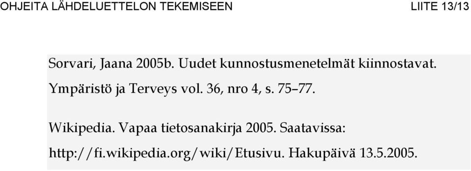 Ympäristö ja Terveys vol. 36, nro 4, s. 75 77. Wikipedia.