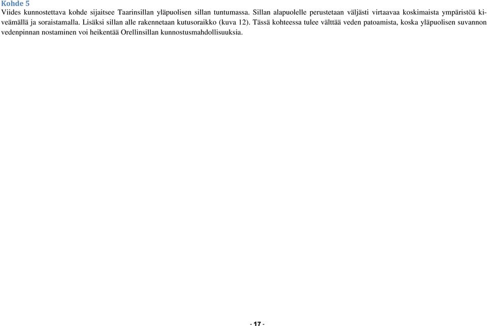 Lisäksi sillan alle rakennetaan kutusoraikko (kuva 12).