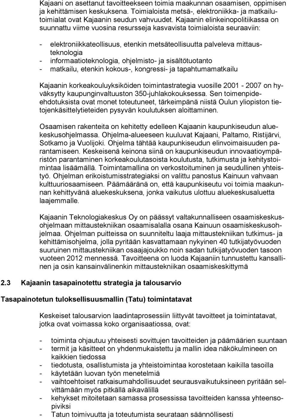 informaatioteknologia, ohjelmisto- ja sisältötuotanto - matkailu, etenkin kokous-, kongressi- ja tapahtumamatkailu Kajaanin korkeakouluyksiköiden toimintastrategia vuosille 2001-2007 on hyväksytty