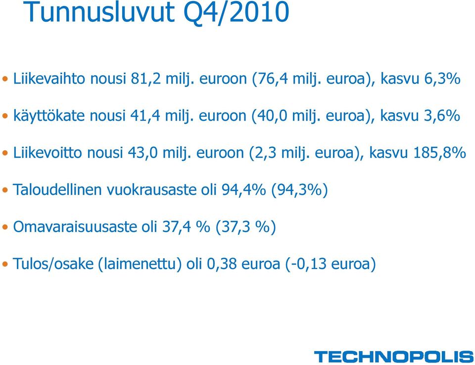 euroa), kasvu 3,6% Liikevoitto nousi 43,0 milj. euroon (2,3 milj.